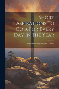 Short Aspirations To God, For Every Day In The Year
