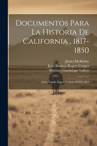 Documentos para la historia de California, 1817-1850