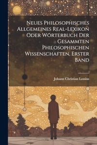 Neues philosophisches allgemeines Real-Lexikon oder Wörterbuch der gesammten philosophischen Wissenschaften, Erster Band