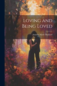 Loving and Being Loved
