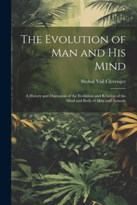 Evolution of Man and His Mind