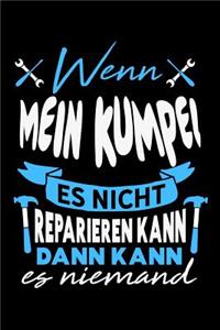 Wenn mein Kumpel es nicht reparieren kann dann kann es niemand