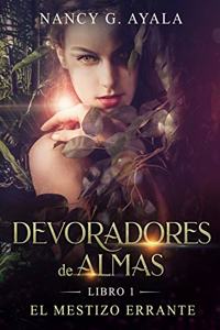 Devoradores de Almas -Libro 1- El mestizo errante