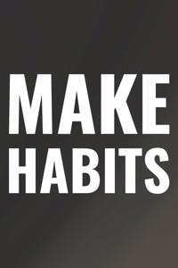 Make Habits