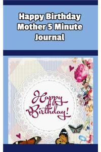 Happy Birthday Mother 5 Minute Journal