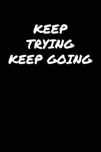 Keep Trying Keep Going
