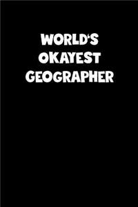 World's Okayest Geographer Notebook - Geographer Diary - Geographer Journal - Funny Gift for Geographer