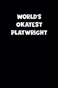 World's Okayest Playwright Notebook - Playwright Diary - Playwright Journal - Funny Gift for Playwright