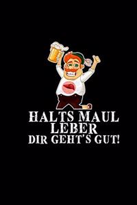Halts Maul Leber Dir Geht's Gut