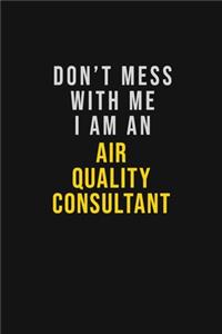 Don't Mess With Me I Am An Air Quality Consultant