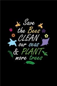 Save The Bees Clean Our Seas & Plant More Trees