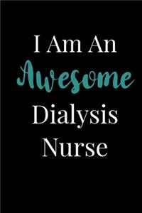 I Am An Awesome Dialysis Nurse