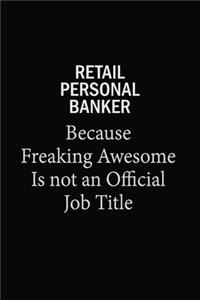Retail Personal Banker Because Freaking Awesome Is Not An Official Job Title