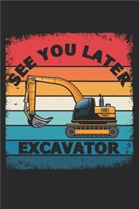 See You Later Excavator