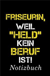 Friseurin Weil Held Kein Beruf Ist Notizbuch