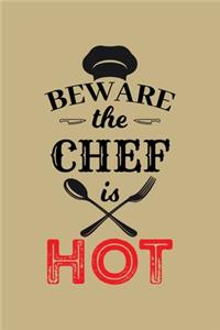 Beware The Chef Is Hot