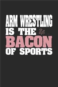 Arm Wrestling Is The Bacon of Sports