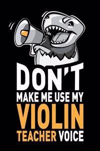 Don't Make Me Use My Violin Teacher Voice