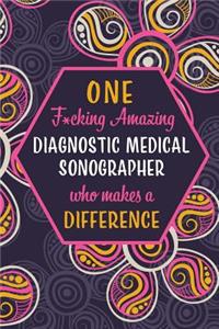 One F*cking Amazing Diagnostic Medical Sonographer Who Makes A Difference