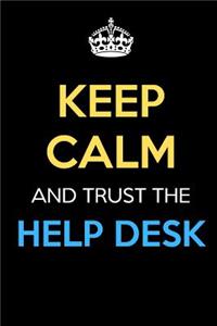 Keep Calm And Trust The Help Desk