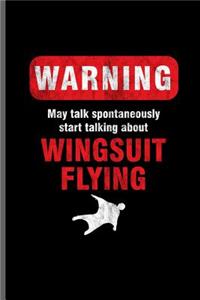 Warning May talk spontaneously start talking about wingsuit flying