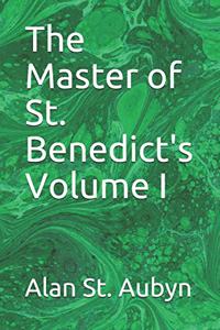 The Master of St. Benedict's Volume I