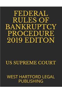 Federal Rules of Bankruptcy Procedure 2019 Editon