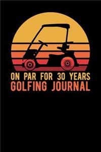 On Par For 30 Years Golfing Journal