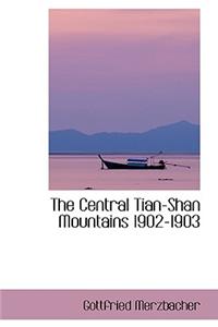 The Central Tian-Shan Mountains 1902-1903