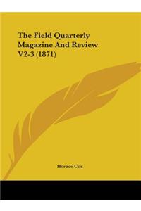The Field Quarterly Magazine And Review V2-3 (1871)