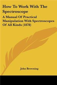 How to Work with the Spectroscope