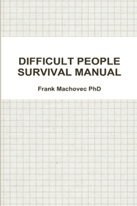 Difficult People Survival Manual
