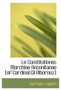 Le Constitutiones Marchiae Anconitanae [Of Cardinal Gil Albornoz]