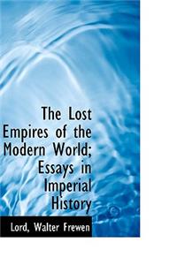 The Lost Empires of the Modern World; Essays in Imperial History