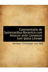 Commentatio de Systematibus Botanicis Cum Aliorum Ante Linnaeum Tum Ipsius Linnaei
