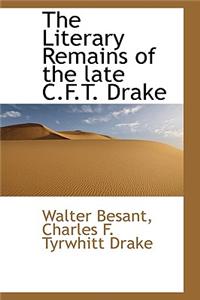 The Literary Remains of the Late C.F.T. Drake