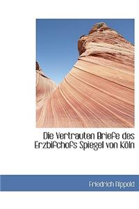 Die Vertrauten Briefe Des Erzbifchofs Spiegel Von Koln