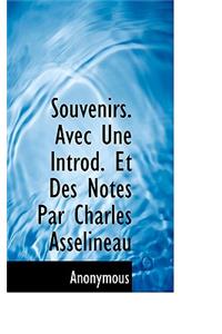 Souvenirs. Avec Une Introd. Et Des Notes Par Charles Asselineau