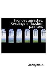 Frondes Agrestes. Readings in 'Modern Painters'