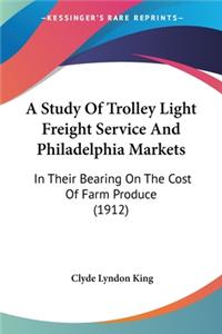 Study Of Trolley Light Freight Service And Philadelphia Markets