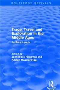 Routledge Revivals: Trade, Travel and Exploration in the Middle Ages (2000)