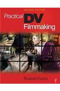 Practical DV Filmmaking