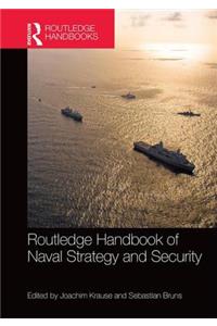 Routledge Handbook of Naval Strategy and Security