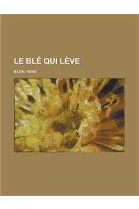 Le Ble Qui Leve