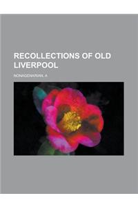 Recollections of Old Liverpool