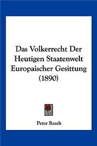 Das Volkerrecht Der Heutigen Staatenwelt Europaischer Gesittung (1890)