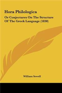 Hora Philologica: Or Conjectures on the Structure of the Greek Language (1830)