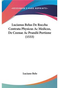 Lucianus Belus de Roccha Contrata Physicus AC Medicus, de Coenae AC Prandii Portione (1533)