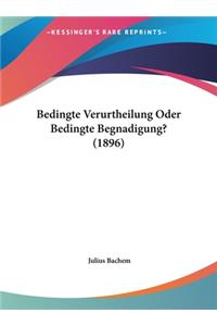 Bedingte Verurtheilung Oder Bedingte Begnadigung? (1896)