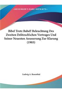 Bibel Trotz Babel! Beleuchtung Des Zweiten Delitzsch'schen Vortrages Und Seiner Neuesten Aeusserung Zur Klarung (1903)